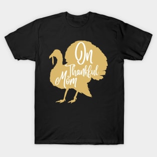On thankful mom, thanksgiving day gift for mom T-Shirt